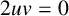 2 u v equals 0