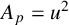 upper A Subscript p Baseline equals u squared
