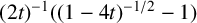 left parenthesis 2 t right parenthesis Superscript negative 1 Baseline left parenthesis left parenthesis 1 minus 4 t right parenthesis Superscript negative 1 divided by 2 Baseline minus 1 right parenthesis