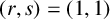 left parenthesis r comma s right parenthesis equals left parenthesis 1 comma 1 right parenthesis