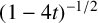 left parenthesis 1 minus 4 t right parenthesis Superscript negative 1 divided by 2