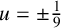 u equals plus or minus one ninth