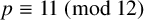p identical to 11 left parenthesis mod 12 right parenthesis