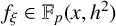 f Subscript xi Baseline element of double struck upper F Subscript p Baseline left parenthesis x comma h squared right parenthesis
