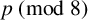 p left parenthesis mod 8 right parenthesis