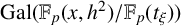 upper G a l left parenthesis double struck upper F Subscript p Baseline left parenthesis x comma h squared right parenthesis divided by double struck upper F Subscript p Baseline left parenthesis t Subscript xi Baseline right parenthesis right parenthesis