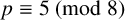 p identical to 5 left parenthesis mod 8 right parenthesis