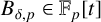 upper B Subscript delta comma p Baseline element of double struck upper F Subscript p Baseline left bracket t right bracket