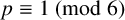 p identical to 1 left parenthesis mod 6 right parenthesis