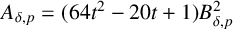 upper A Subscript delta comma p Baseline equals left parenthesis 64 t squared minus 20 t plus 1 right parenthesis upper B Subscript delta comma p Superscript 2