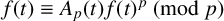f left parenthesis t right parenthesis identical to upper A Subscript p Baseline left parenthesis t right parenthesis f left parenthesis t right parenthesis Superscript p Baseline left parenthesis mod p right parenthesis