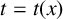 t equals t left parenthesis x right parenthesis