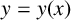 y equals y left parenthesis x right parenthesis
