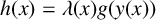 h left parenthesis x right parenthesis equals lamda left parenthesis x right parenthesis g left parenthesis y left parenthesis x right parenthesis right parenthesis