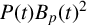 upper P left parenthesis t right parenthesis upper B Subscript p Baseline left parenthesis t right parenthesis squared