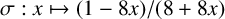 sigma colon x right arrow from bar left parenthesis 1 minus 8 x right parenthesis divided by left parenthesis 8 plus 8 x right parenthesis