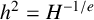 h squared equals upper H Superscript negative 1 divided by e