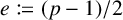 e is defined as (p minus 1) all over 2