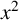 x squared