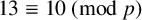 13 identical to 10 left parenthesis mod p right parenthesis