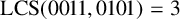 upper L upper C upper S left parenthesis 0011 comma 0101 right parenthesis equals 3