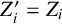 upper Z prime Subscript i Baseline equals upper Z Subscript i