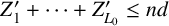 upper Z prime 1 plus midline horizontal ellipsis plus upper Z Subscript upper L 0 Superscript prime Baseline less than or equals n d
