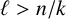 script l greater than n divided by k