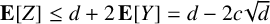 bold upper E left bracket upper Z right bracket less than or equals d plus 2 bold upper E left bracket upper Y right bracket equals d minus 2 c StartRoot d EndRoot