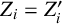 upper Z Subscript i Baseline equals upper Z prime Subscript i