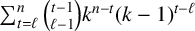 sigma summation Underscript t equals script l Overscript n Endscripts StartBinomialOrMatrix t minus 1 Choose script l minus 1 EndBinomialOrMatrix k Superscript n minus t Baseline left parenthesis k minus 1 right parenthesis Superscript t minus script l