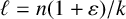 script l equals n left parenthesis 1 plus epsilon right parenthesis divided by k