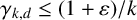 gamma Subscript k comma d Baseline less than or equals left parenthesis 1 plus epsilon right parenthesis divided by k