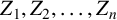 upper Z 1 comma upper Z 2 comma ellipsis comma upper Z Subscript n Baseline