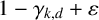 1 minus gamma Subscript k comma d plus epsilon