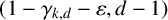 left parenthesis 1 minus gamma Subscript k comma d Baseline minus epsilon comma d minus 1 right parenthesis