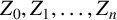 upper Z 0 comma upper Z 1 comma ellipsis comma upper Z Subscript n Baseline