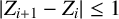 StartAbsoluteValue upper Z Subscript i plus 1 Baseline minus upper Z Subscript i Baseline EndAbsoluteValue less than or equals 1