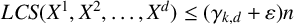 upper L upper C upper S left parenthesis upper X Superscript 1 Baseline comma upper X squared comma ellipsis comma upper X Superscript d Baseline right parenthesis less than or equals left parenthesis gamma Subscript k comma d Baseline plus epsilon right parenthesis n