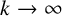 k right arrow infinity