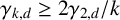 gamma Subscript k comma d Baseline greater than or equals 2 gamma Subscript 2 comma d Baseline divided by k