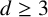 d greater than or equals 3