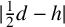 StartAbsoluteValue one half d minus h EndAbsoluteValue