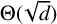 normal upper Theta left parenthesis StartRoot d EndRoot right parenthesis
