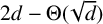 2 d minus normal upper Theta left parenthesis StartRoot d EndRoot right parenthesis