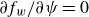 partial differential f Subscript w Baseline divided by partial differential psi equals 0