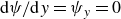 normal d psi divided by normal d y equals psi Subscript y Baseline equals 0