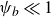 psi Subscript b Baseline much less than 1