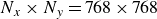 upper N Subscript x Baseline times upper N Subscript y Baseline equals 768 times 768