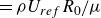 equals rho upper U Subscript r e f Baseline upper R 0 divided by mu